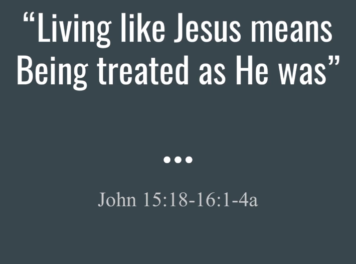 Living Like Jesus Means Being Treated as HE was