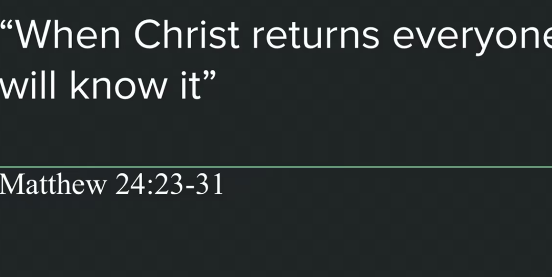 When Christ Returns Everyone Will Know It